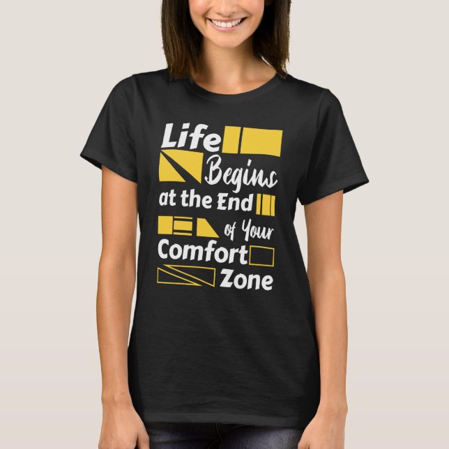 Life begins at the end of your comfort zone T-Shirt (Front)