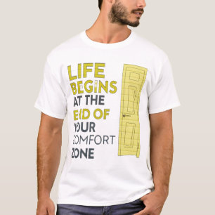  Life begins at the end of your comfort zone T-Shirt