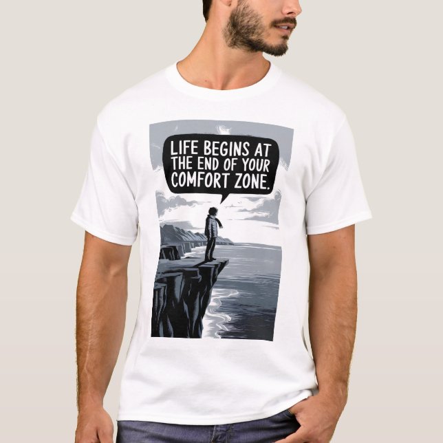 Life begins at the end of your comfort zone T-Shirt (Front)