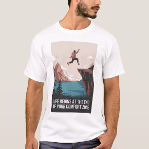 Life begins at the end of your comfort zone T-Shirt