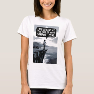 Life begins at the end of your comfort zone T-Shirt