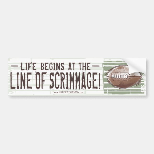 Life Begins At The Line Of Scrimmage! Bumpersticke Bumper Sticker (Front)