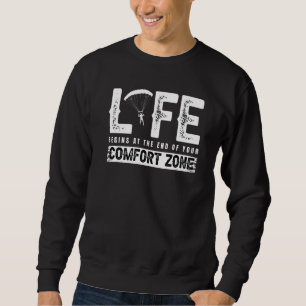 Life Begins End Of Comfort Zone Skydiving Skydivin Sweatshirt
