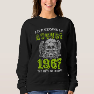 Life Begins In August 1967 The Birth Of Legends Sweatshirt