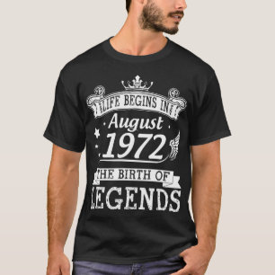 Life Begins In August 1972 The Birth Of Legends 48 T-Shirt
