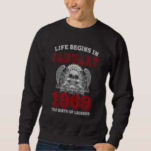 Life Begins In January 1969 The Birth Of Legends Sweatshirt