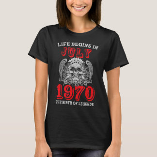 Life Begins In July 1970 The Birth Of Legends T-Shirt
