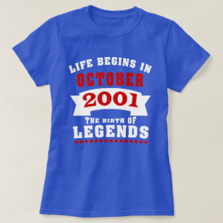 Life Begins October 2001 Birthday T-Shirt