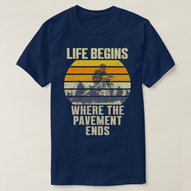 Life Begins Where The Pavement Ends T-Shirt (Design Front)
