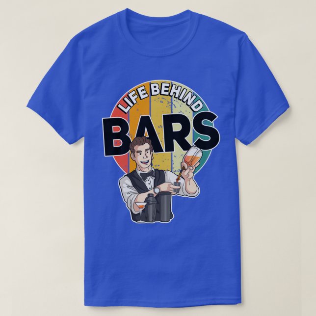 Life Behind Bards Bartender Bar Cocktail T-Shirt (Design Front)