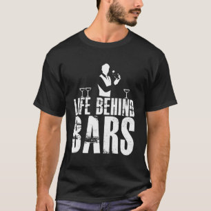 Life Behind Bars Bartender T-Shirt Funny Bartendin