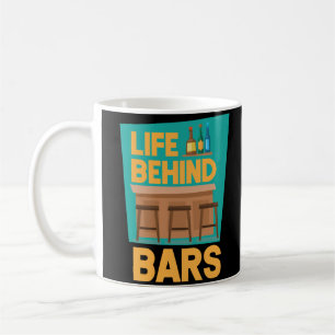 Life Behind Bars Funny Bartender Mixologist Coffee Mug