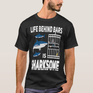 Life behind bars is sharksome Scuba Diving shark D T-Shirt