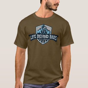 Life Behind Bars, Mountain Bike Always T-Shirt