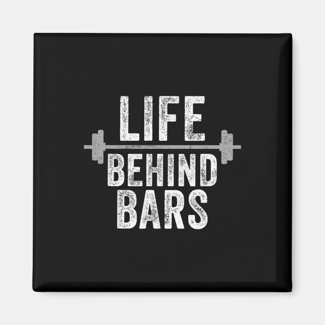 Life Behind Bars Weight Lifting Gym Workout Bodybu Magnet (Front)