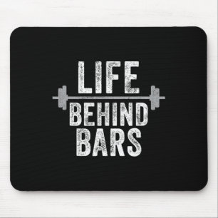 Life Behind Bars Weight Lifting Gym Workout Bodybu Mouse Mat