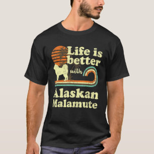 Life Better Alaskan Malamute Vintage Dog Mom Dad T-Shirt