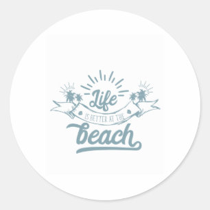 Life Better at Beach Classic Round Sticker