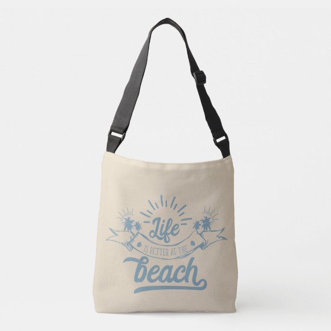Life Better at Beach Cross Over Bag (Front)