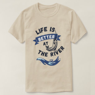 Life Better at The River T-Shirt