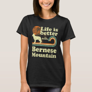 Life Better Bernese Mountain Vintage Dog Mum Dad T-Shirt