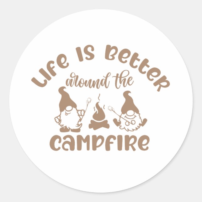 Life, better, campfire, camping, outdoors, nature classic round sticker (Front)