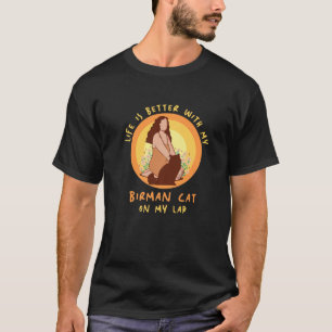 Life Better Cat Lap Father Mother Birman Cat Mum D T-Shirt