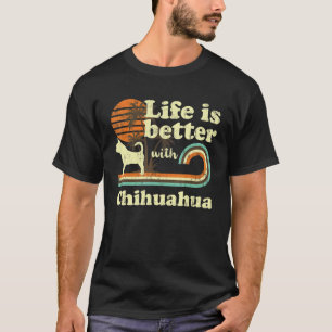 Life Better Chihuahua Vintage Dog Mum Dad T-Shirt