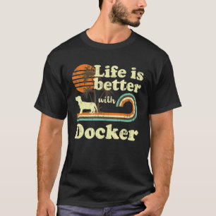 Life Better Docker Vintage Dog Mom Dad T-Shirt