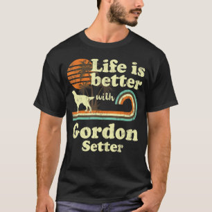 Life Better Gordon Setter Vintage Dog Mum Dad T-Shirt