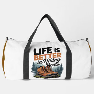 Life Better In Hiking Boots Duffle Bag