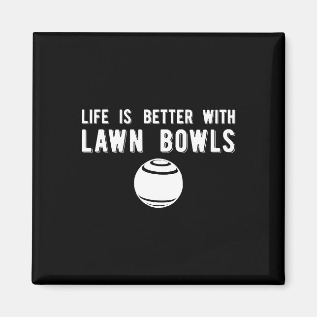 Life Better Lawn Bowls Lawn Bowling  Magnet (Front)
