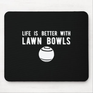 Life Better Lawn Bowls Lawn Bowling  Mouse Mat