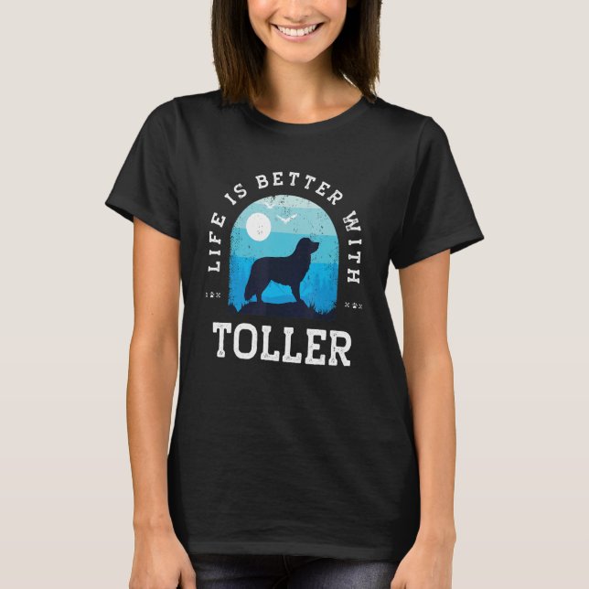 Life Better Nova Scotia Duck Tolling Retriever Tol T-Shirt (Front)