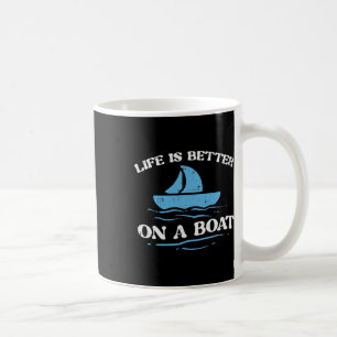 Life Better On Boat Sailing Owner Boater Men Women Coffee Mug