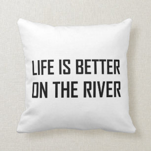 Life Better On The River Cushion