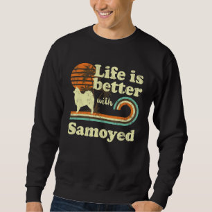 Life Better Samoyed Vintage Dog Mum Dad Sweatshirt
