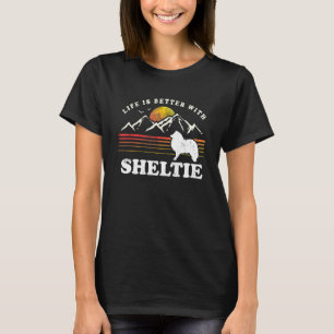 Life Better Shetland Sheepdog Sheltie Vintage Dog T-Shirt