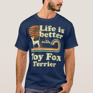 Life Better Toy Fo Terrier Vintage Dog Mom Dad T-Shirt