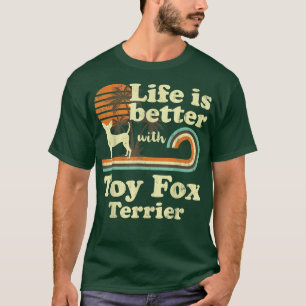 Life Better Toy Fo Terrier Vintage Dog Mum Dad T-Shirt