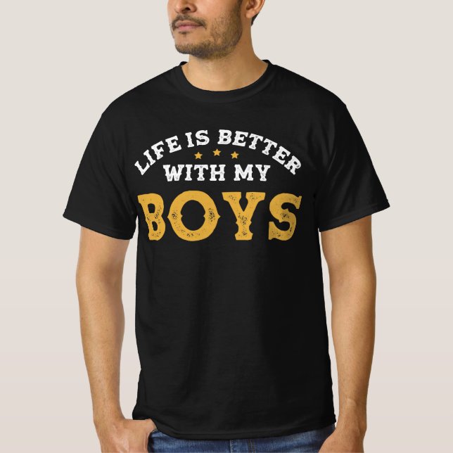 Life Better W My Boys T-Shirt (Front)