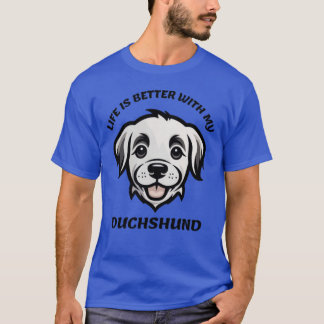 life better with mydachshund T-Shirt