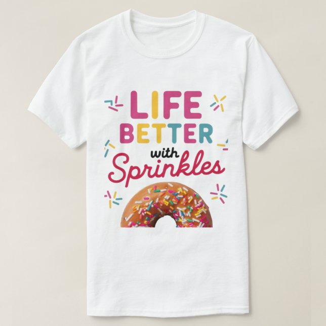 Life better with sprinkle doughnut T-Shirt (Design Front)