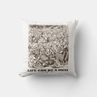 Life Can Be A Mess Wonderland Battle Humour Cushion