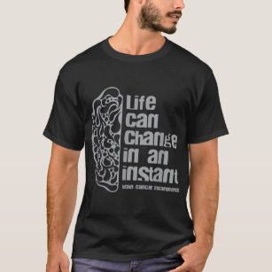Life can change in an instant Brain Cancer Awarene T-Shirt