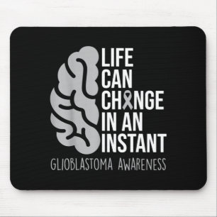 Life Can Change Is An Instant Brain Glioblastoma Mouse Mat