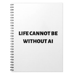 Life cannot be without AI Notebook