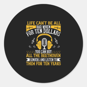 Life Can't Be All Bad Classic Round Sticker