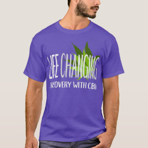 Life Changing Recovery With CBD  Cannabidiol Oil T-Shirt