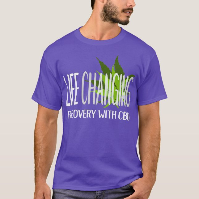 Life Changing Recovery With CBD  Cannabidiol Oil T-Shirt (Front)